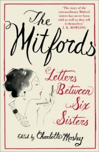 "The Mitfords: Letters Between Six Sisters", by Charlotte Mosley