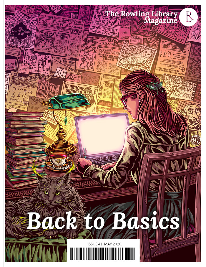The Rowling Library Magazine #41 (May 2020): Back to Basics