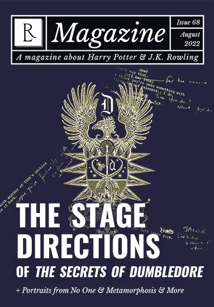 The Rowling Library Magazine #68 (August 2022): The Stage Directions of The Secrets of Dumbledore